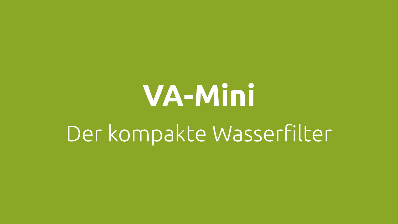 VA-Mini Vergleichsbanner Wasserfilter Haushalt VA-Mini – der kompakte Wasserfilter