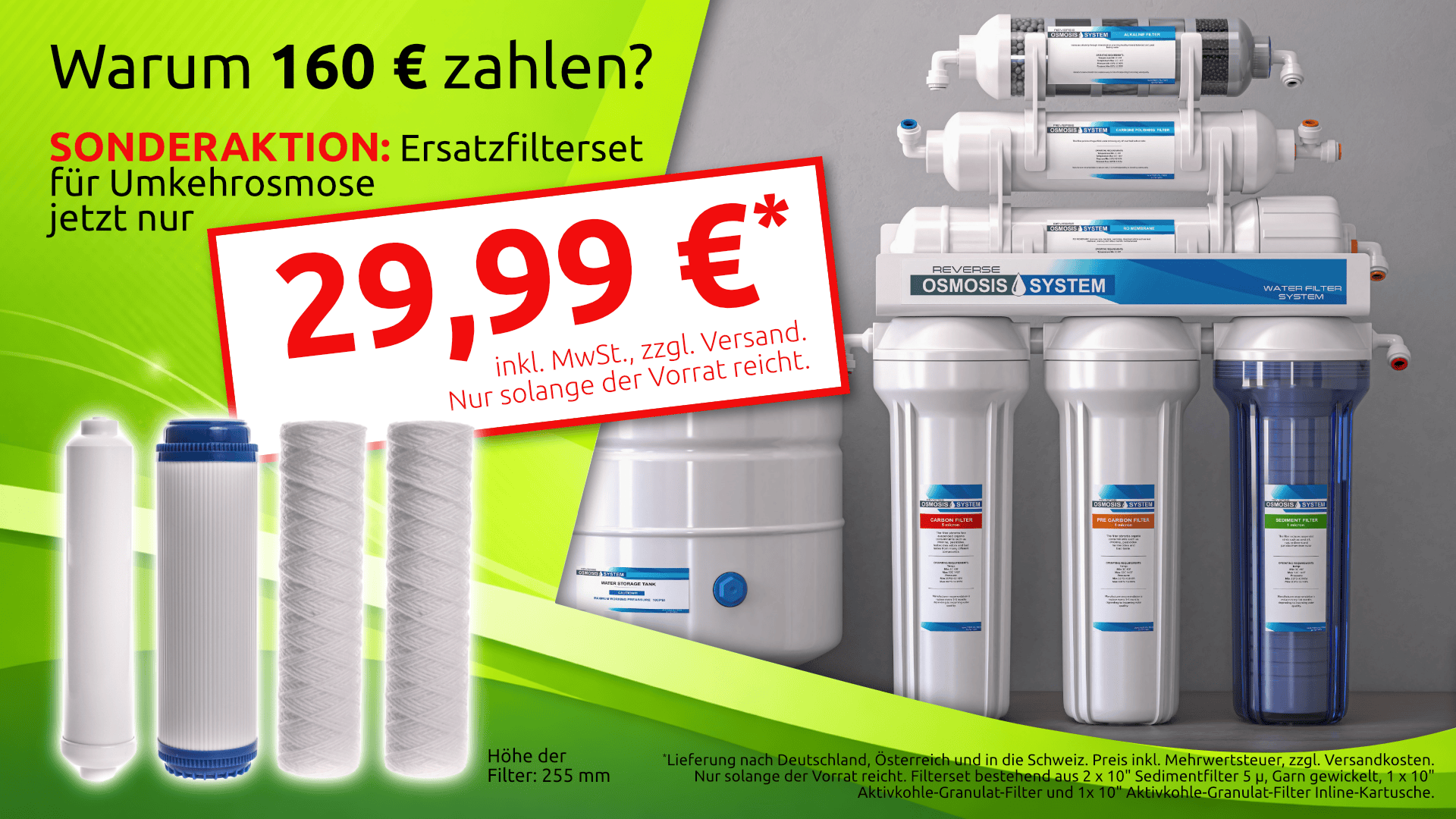 Banner Aktion Filterwechsel für 29,99€ Umkehrosmoseanlagen Aktionsbanner für ein Umkehrosmoseanlagen Ersatzfilterset für nur 29,99€