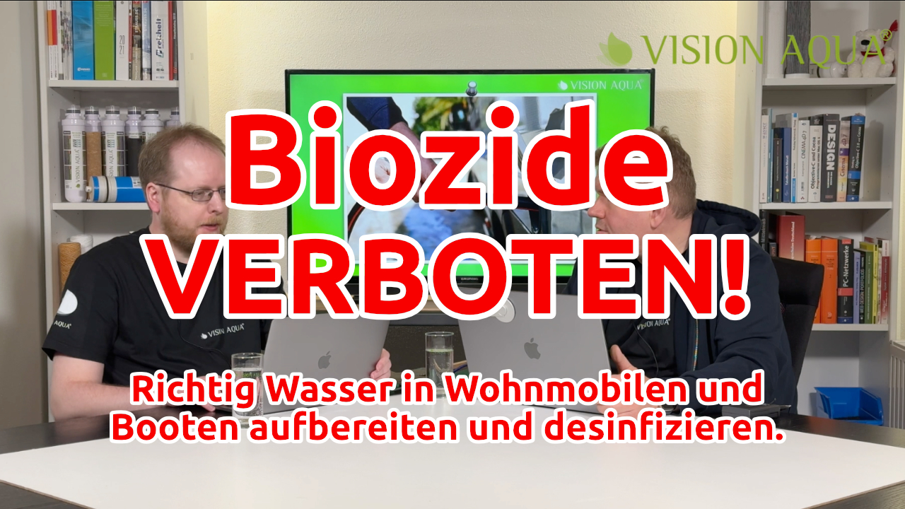 Biozide verboten! Trinkwasser in Wohnmobilen und Booten richtig filtern und desinfizieren Biozide Verbote - Richtig Wasser filtern und desinfizieren